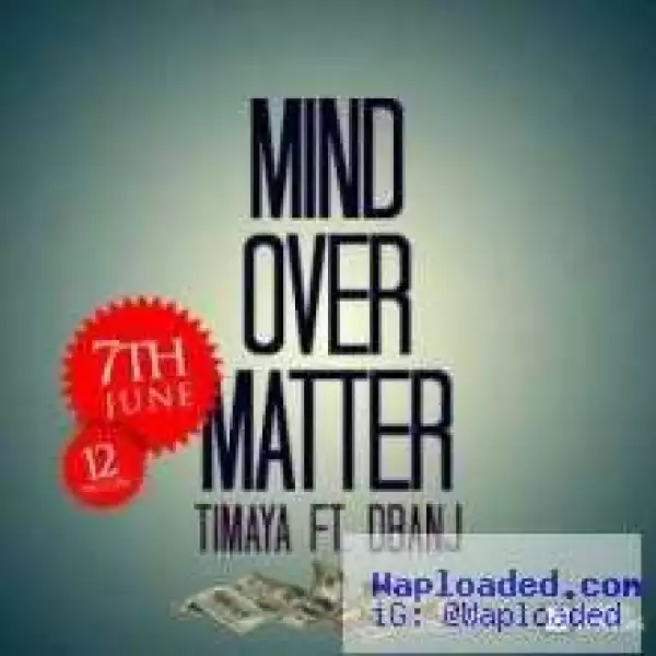 Timaya - Mind Over Matter (Prod. by Young D ft D